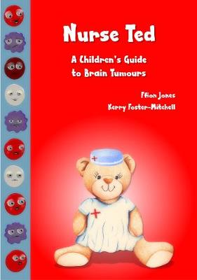 Nurse Ted: a Children's Guide to Brain Tumours (Paperback)