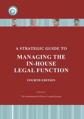 A Strategic Guide to Managing the in-House Counsel Legal Function (Paperback)