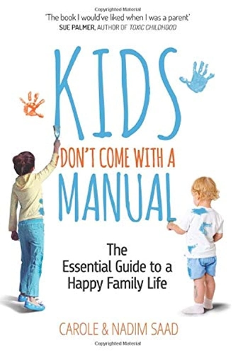 Kids Don't Come with a Manual: The Essential Guide to a Happy Family Life (Paperback)