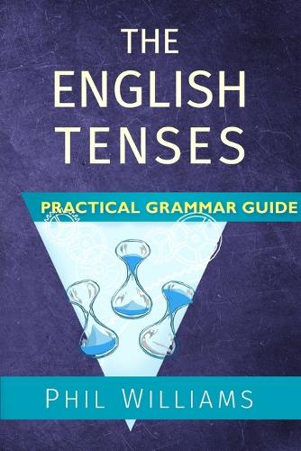 The English Tenses Practical Grammar Guide (Paperback)