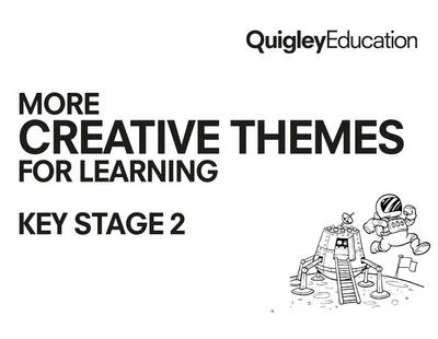 More Creative Themes for Learning Key Stage 2: Key stage 2