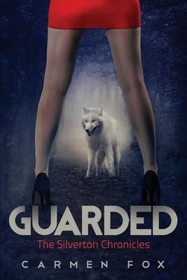 Guarded: The Silverton Chronicles - Silverton Chronicles 1 (Paperback)