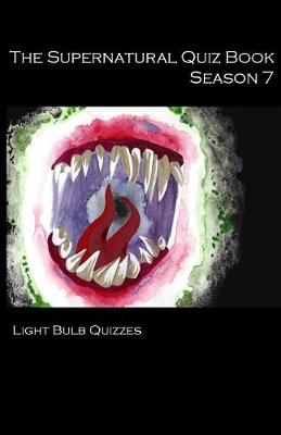 The Supernatural Quiz Book Season 7: 500 Questions and Answers on Supernatural Season 7 - Supernatural Quiz Books 7 (Paperback)