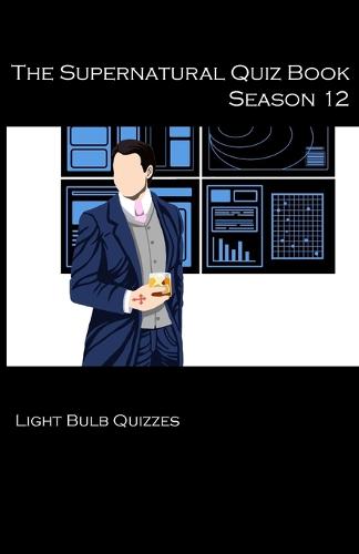 The Supernatural Quiz Book Season 12: 500 Questions and Answers on Supernatural Season 12 - Supernatural Quiz Books 12 (Paperback)