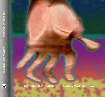 The Familiar Reaches: Selected Poems 1985-1996 & Photographs 1998-2004 (Paperback)