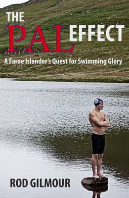The Pal Effect: A Faroe Islander's Quest for Swimming Glory (Paperback)