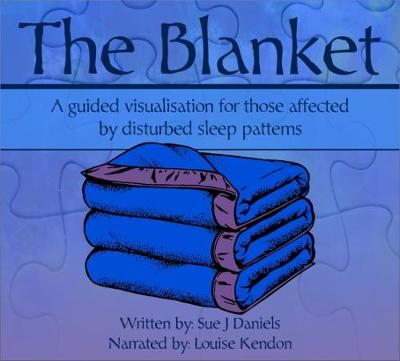 The Blanket: A Guided Visualisation for Those Affected by Disturbed Sleep Patterns 2017 (CD-Audio)