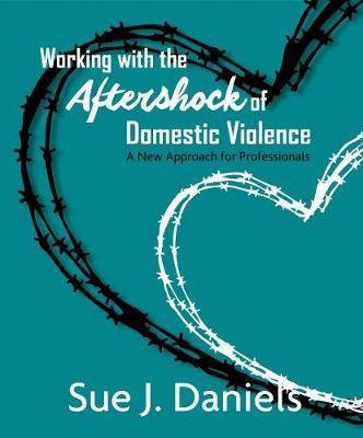 Working with the Aftershock of Domestic Violence 2018: A New Approach for Professionals (Paperback)