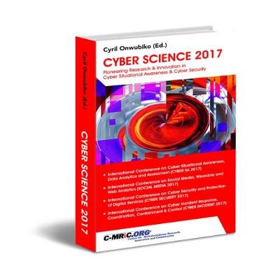 Cyber Science 2017: Pioneering Research & Innovation in Cyber Situational Awareness and Cyber Security (Paperback)