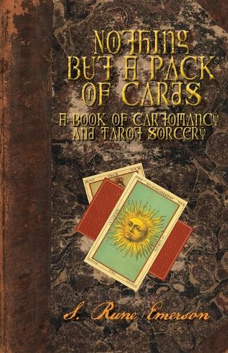 Nothing but a Pack of Cards: A Book of Cartomancy and Tarot Sorcery (Paperback)