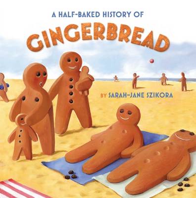 A Half-Baked History of Gingerbread (Hardback)