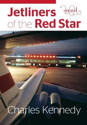 Jetliners of the Red Star - Charles Kennedy