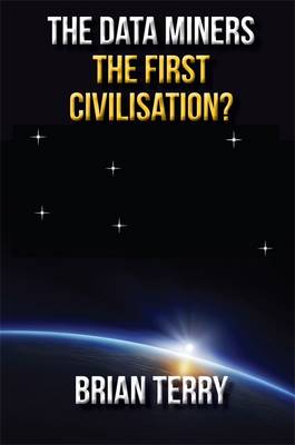 The Data Miners: The First Civilisation - The Data Miners (Paperback)