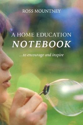 A Home Education Notebook: To Encourage and Inspire (Paperback)