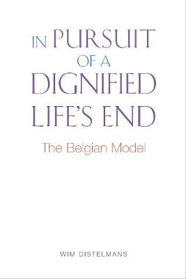 In Pursuit Of A Dignified Life's End: The Belgian Model (Paperback)