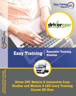 The Complete Driver CPC Training Course for LGV : Module 2 Case Study Test and Module 4 for LGV: Module 2 & Module 4: Driver CPC (CD-ROM)