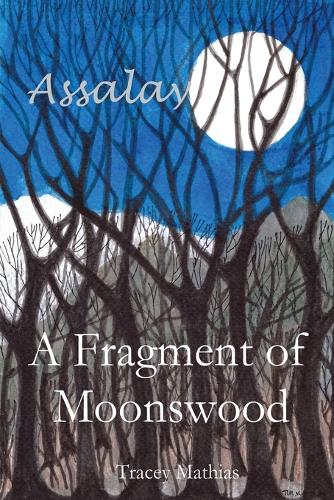 A Fragment of Moonswood - The Assalay Trilogy 1 (Paperback)