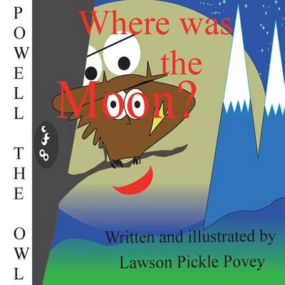 Where Was the Moon - Powell the Owl Series Book 1 (Paperback)