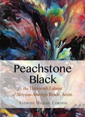 Peachstone Black: The Thirteenth Labour of Aloysius Amerigo Beade (Hardback)