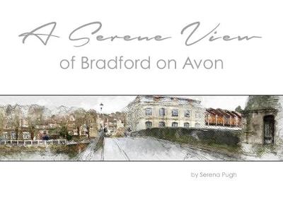 A Serene View of Bradford on Avon (Hardback)