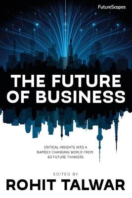 The Future of Business: Critical Insights Into a Rapidly Changing World From 60 Future Thinkers - FutureScapes 1 (Paperback)
