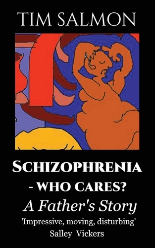 Schizophrenia - Who Cares?: A Father's Story (Paperback)