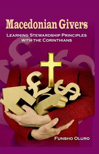 Macedonian Givers: Learning Stewardship Principles with the Corinthians (Paperback)