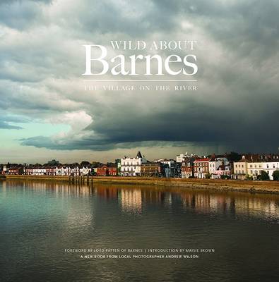 Wild About Barnes: The Village on the River (Hardback)