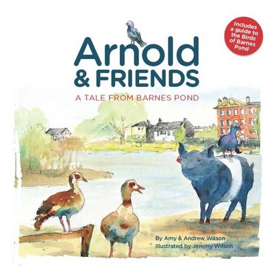 Arnold and Friends: A Tale from Barnes Pond (Paperback)