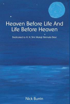 Heaven Before Life and Life Before Heaven: Dedicated to Shri Mataji Nirmala Devi (Hardback)