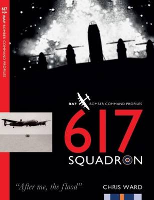 617 Squadron - RAF Bomber Command Squadron Profiles 1 (Paperback)