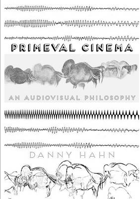 Primeval Cinema: An Audiovisual Philosophy (Paperback)
