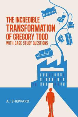 The Incredible Transformation of Gregory Todd: With Case Study Questions (Hardback)