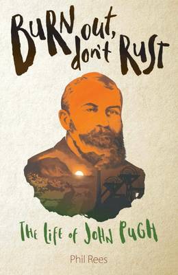 Burn Out, Don't Rust: The Life of John Pugh (Paperback)