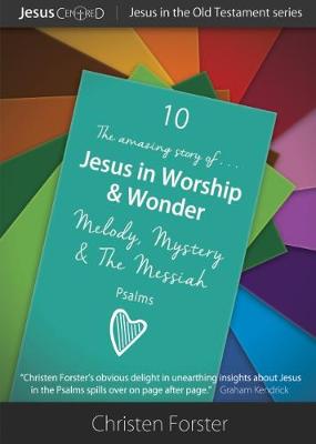 Jesus in Worship & Wonder: Melody, Mystery & The Messiah - Jesus in the Old Testament 10 (Paperback)