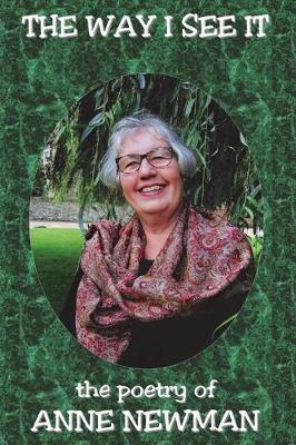 The Way I See It.: The Poetry of Anne Newman (Paperback)