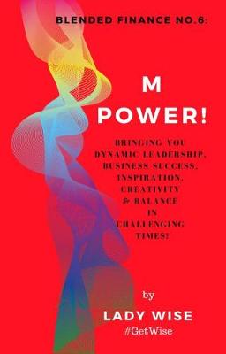 M POWER! 2018: M POWER! Volume 6: BLENDED FINANCE 6 - BLENDED FINANCE (Paperback)