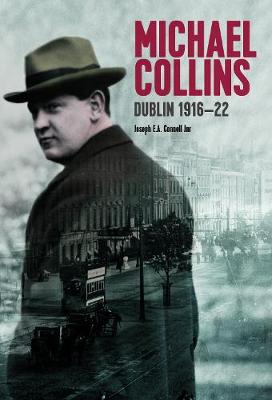 Michael Collins: Dublin 1916-22 1916 (Paperback)