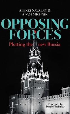 Opposing Forces: Plotting the new Russia (Paperback)