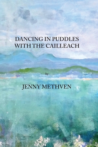 Dancing in Puddles with the Cailleach 2016 - Dancing in Puddles with the Cailleach (Paperback)