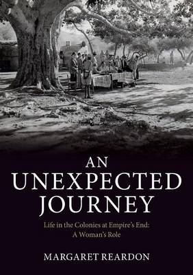 An Unexpected Journey: Life in the Colonies at Empire's End: A Woman's Role (Paperback)
