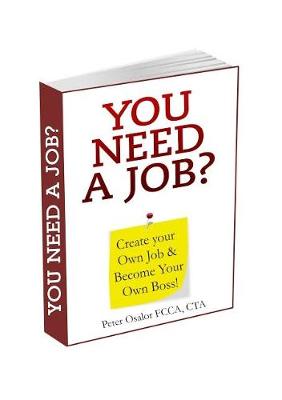 You Need a Job?: Create Your Own Job and Become Your Own Boss (Paperback)