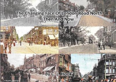 The changing face of London Road North, Then and Now (Paperback)