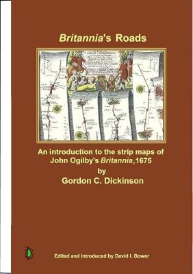 Britannia's Roads: An introduction to the strip maps of John Ogilby's Britannia,1675 (Paperback)