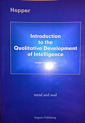 Introduction to the Qualitative Development of Intelligence: Mind and Soul - The Qualitative Development of Intelligence 1 (Paperback)