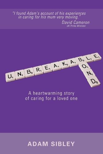 Unbreakable Bond: A Heartwarming Story of Caring for a Loved One (Paperback)