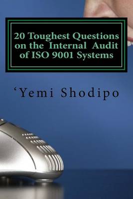 20 Toughest Questions on the Internal Audit of ISO 9001 Systems: ....And Their Very Practical Answers (Paperback)