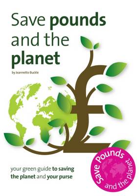 Save Pounds and the Planet: Your Green Guide to Saving the Planet and Your Purse (Paperback)
