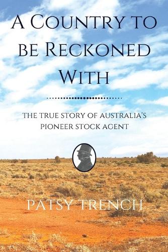 A Country To Be Reckoned With: The true story of Australia's pioneer stock agent - Pitt Family in Australia 2 (Paperback)