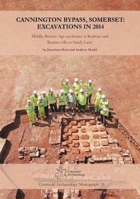 Cannington Bypass, Somerset: Excavations in 2014: Middle Bronze Age Enclosure at Rodway and Roman Villa at Sandy Lane - Cotswold Archaeology Monograph 10 (Hardback)
